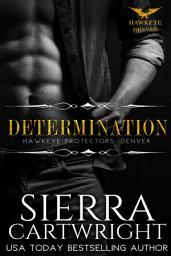 Icon image Determination: A Steamy Contemporary, Second Chance at Love Bodyguard Romance