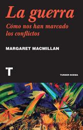 Icon image La guerra: Cómo nos han marcado los conflictos