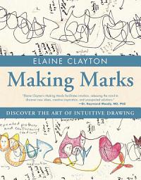 Icon image Making Marks: Discover the Art of Intuitive Drawing