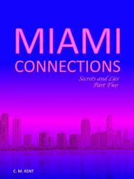 Icon image Miami Connections: Secrets and Lies. Part Two