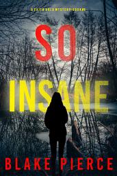 Icon image So Insane (A Faith Bold FBI Suspense Thriller—Book Nine)