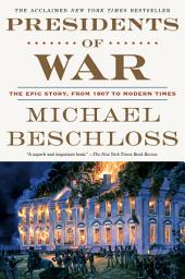 Icon image Presidents of War: The Epic Story, from 1807 to Modern Times