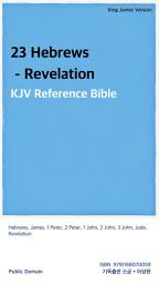 Icon image 23 Hebrews - Revelation: KJV Reference Bible