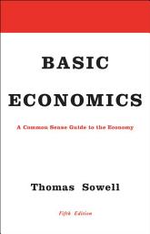 Icon image Basic Economics: A Common Sense Guide to the Economy