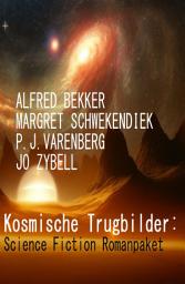Icon image Kosmische Trugbilder: Science Fiction Romanpaket