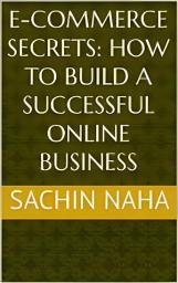 Icon image E-Commerce Secrets: How to Build a Successful Online Business