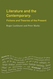 Icon image Literature and The Contemporary: Fictions and Theories of the Present