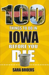 Icon image 100 Things to Do in Iowa Before You Die