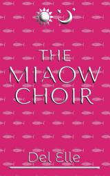Icon image The Miaow Choir: Book Three of James and Jones