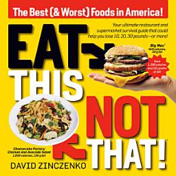 Icon image Eat This, Not That (Revised): The Best (& Worst) Foods in America!