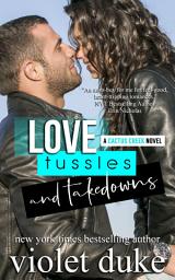 Icon image Love, Tussles, and Takedowns (A sexy tough tomboy & wounded soldier small town romance): Hudson & Lia