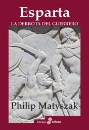 Icon image Esparta: La derrota del guerrero