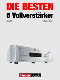 Icon image Die besten 5 Vollverstärker (Band 6): 1hourbook