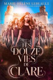 Icon image Les douze vies de Clare: Un voyage entre les réalisté
