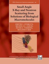 Icon image Small Angle X-Ray and Neutron Scattering from Solutions of Biological Macromolecules