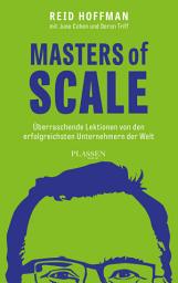 Icon image Masters of Scale: Überraschende Lektionen von den erfolgreichsten Unternehmern der Welt