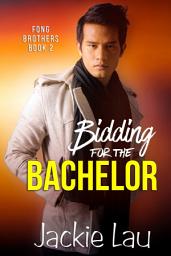 Icon image Bidding for the Bachelor: A Steamy Roommates to Lovers MM Rom-Com