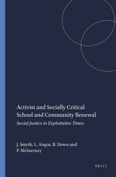 Icon image Activist and Socially Critical School and Community Renewal: Social Justice in Exploitative Times