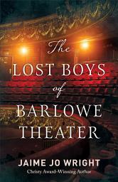 Icon image The Lost Boys of Barlowe Theater