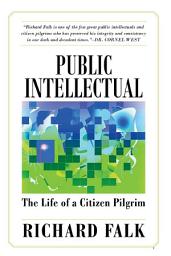 Icon image Public Intellectual: The Life of a Citizen Pilgrim