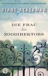 Icon image Die Frau des Zoodirektors: Eine Geschichte aus dem Krieg