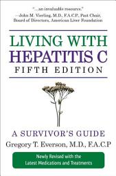 Icon image Living with Hepatitis C, Fifth Edition: A Survivor's Guide