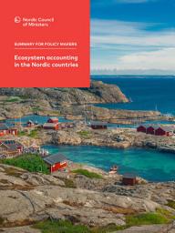 Icon image Ecosystem accounting in the Nordic countries: Summary for Policy Makers