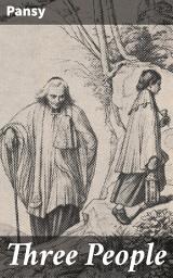 Icon image Three People: Exploring Human Connections and Emotional Depth in a Victorian Novel