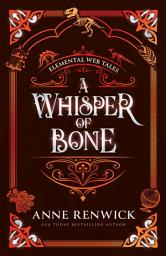 Icon image A Whisper of Bone: A Historical Fantasy Second Chance Romance: Elemental Web Tales Series, Book Six