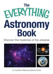 Icon image The Everything Astronomy Book: Discover the mysteries of the universe