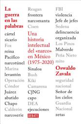 Icon image La guerra en las palabras: Una historia intelectual del "narco" en México (1975-2020)