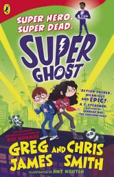 Icon image Super Ghost: From the hilarious bestselling authors of Kid Normal