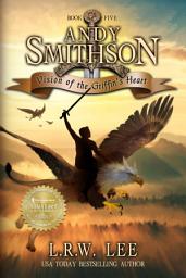 Icon image Vision of the Griffin's Heart (Book Five): Griffin Teen & Young Adult Epic Fantasy with Griffins