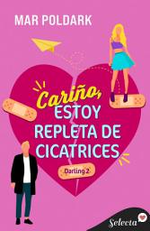 Icon image Cariño, estoy repleta de cicatrices (Darling 2)
