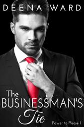 Icon image The Businessman's Tie (A BDSM Erotic Romance Series)