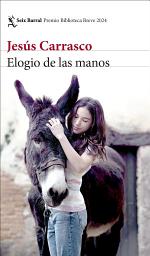 Icon image Elogio de las manos: Premio Biblioteca Breve 2024