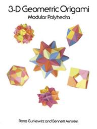 Icon image 3-D Geometric Origami: Modular Polyhedra