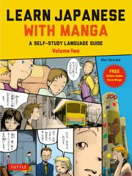 Icon image Learn Japanese with Manga Volume Two: A Self-Study Language Guide (free online audio)