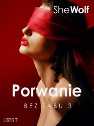 Icon image Bez Tabu 3: Porwanie – seria erotyczna: Tom 3