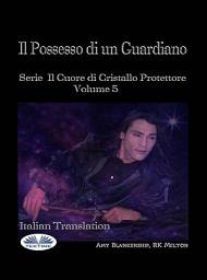 Icon image Il possesso di un guardiano: Serie il cuore di cristallo protettore volume 5