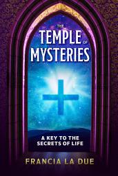 Icon image The Temple of Mysteries: A Key to the Secrets of Life