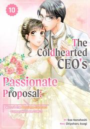 Icon image The Coldhearted CEO's Passionate Proposal: Wasn't the Marriage Contract Supposed to Be Over?!: Chapter10