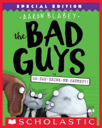 Icon image The Bad Guys in Do-You-Think-He-Saurus?!: Special Edition (The Bad Guys #7)