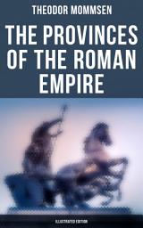 Icon image The Provinces of the Roman Empire (Illustrated Edition)