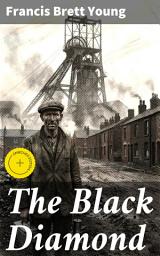 Icon image The Black Diamond: Enriched edition. A Gritty Tale of Resilience in Industrial England
