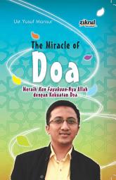Icon image The Miracle of Doa: Meraih Kun Fayakun-NYA Allah Dengan Kekuatan Doa