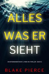 Icon image Alles, was er sieht (Ein spannender Nicky-Lyons-FBI-Thriller – Buch 3)