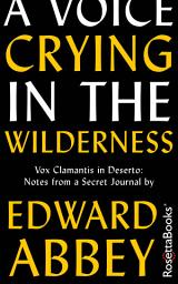 Icon image A Voice Crying in the Wilderness: Vox Clamantis in Deserto: Notes from a Secret Journal