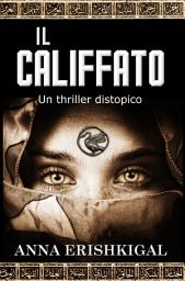 Icon image Il califfato: Un thriller distopico (Edizione Italiana)