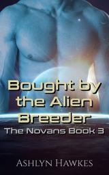 Icon image Bought by the Alien Breeder: A Steamy Scifi Alien Romance